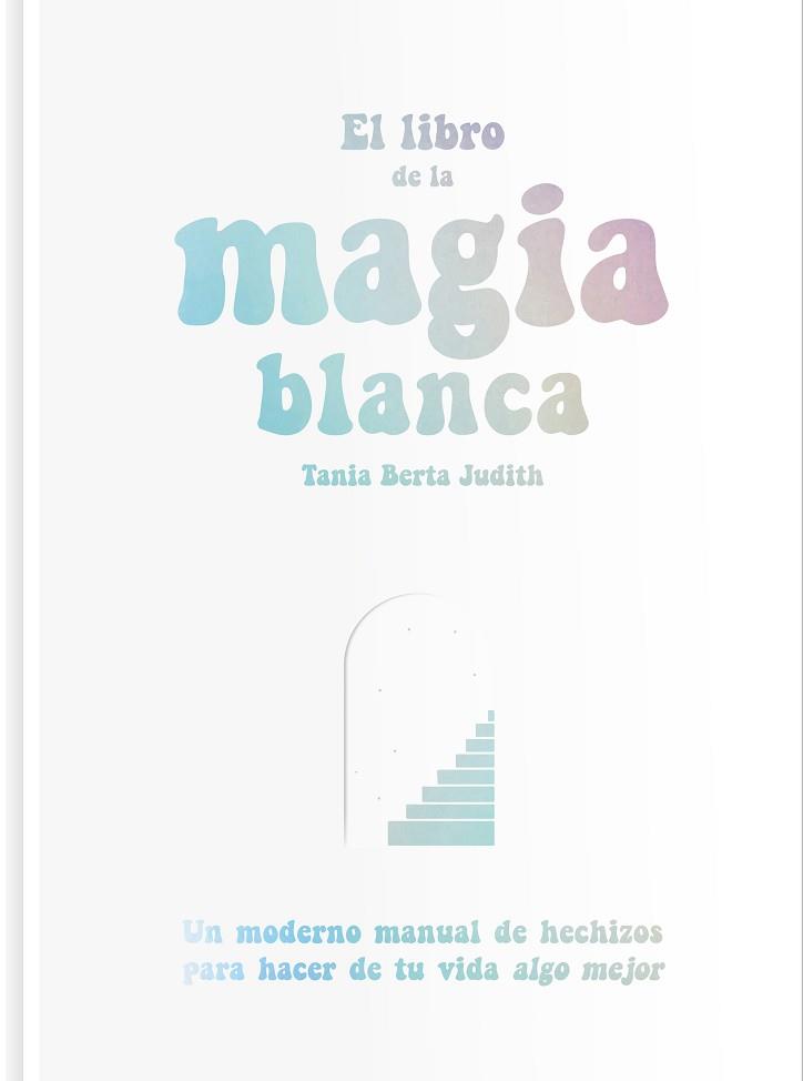 LIBRO DE LA MAGIA BLANCA, EL | 9788417617288 | BERTA JUDITH, TANIA | Llibreria Aqualata | Comprar llibres en català i castellà online | Comprar llibres Igualada