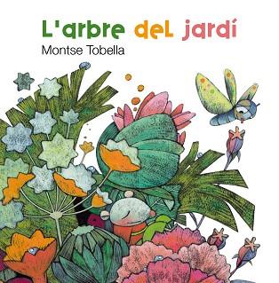 ARBRE DEL JARDI. L' | 9788466127141 | TOBELLA, MONTSE | Llibreria Aqualata | Comprar llibres en català i castellà online | Comprar llibres Igualada