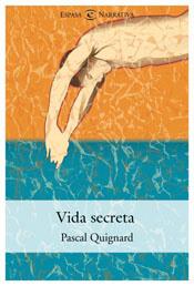 VIDA SECRETA (NARRATIVA) | 9788467015379 | QUIGNARD, PASCAL | Llibreria Aqualata | Comprar libros en catalán y castellano online | Comprar libros Igualada