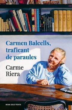 CARMEN BALCELLS, TRAFICANT DE PARAULES | 9788418033834 | RIERA, CARME | Llibreria Aqualata | Comprar libros en catalán y castellano online | Comprar libros Igualada