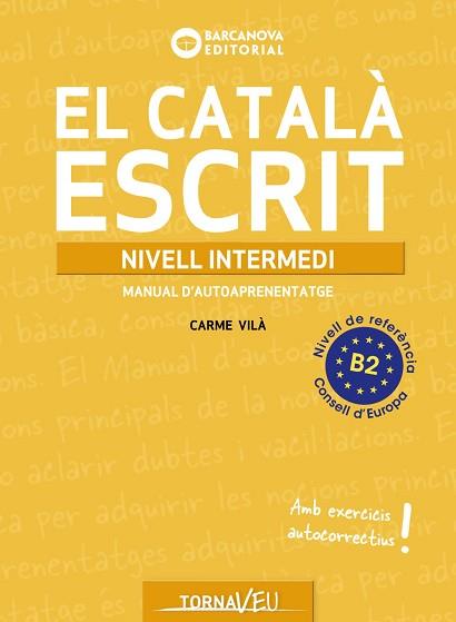 CATALÀ ESCRIT, EL. NIVELL INTERMEDI. B2 | 9788448963224 | VILÀ, CARME | Llibreria Aqualata | Comprar llibres en català i castellà online | Comprar llibres Igualada