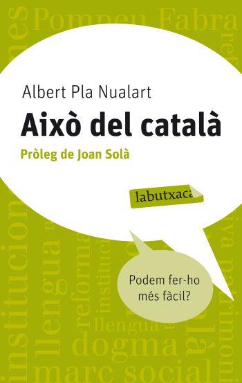 AIXO DEL CATALA (LABUTXACA) | 9788499302676 | PLA NUALART, ALBERT | Llibreria Aqualata | Comprar libros en catalán y castellano online | Comprar libros Igualada