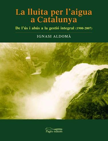 LLUITA PER L'AIGUA A CATALUNYA, LA | 9788497795340 | ALDOMA, IGNASI | Llibreria Aqualata | Comprar llibres en català i castellà online | Comprar llibres Igualada