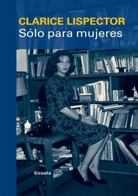 SOLO PARA MUJERES | 9788498415315 | LISPECTOR, CLARICE | Llibreria Aqualata | Comprar libros en catalán y castellano online | Comprar libros Igualada