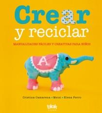 CREAR Y RECICLAR | 9788493961350 | CAMARENA, CRISTINA / MEISI / FERRO, ELENA | Llibreria Aqualata | Comprar libros en catalán y castellano online | Comprar libros Igualada