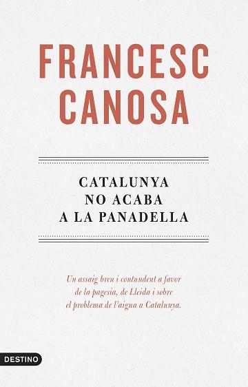 CATALUNYA NO ACABA A LA PANADELLA | 9788419734068 | CANOSA FARRAN, FRANCESC | Llibreria Aqualata | Comprar libros en catalán y castellano online | Comprar libros Igualada