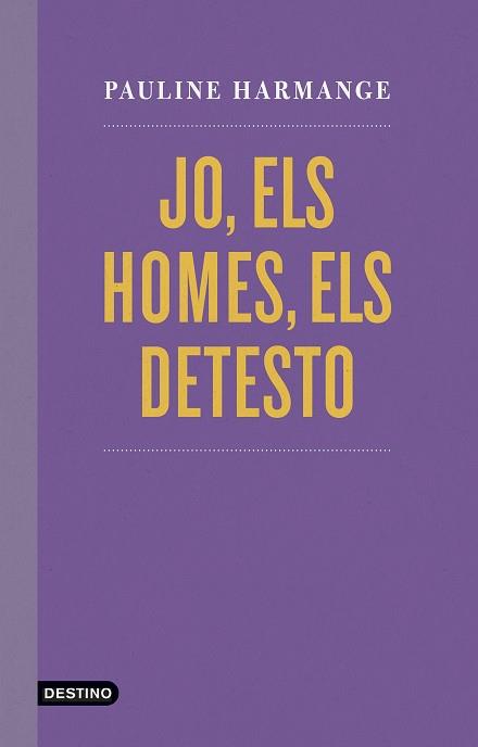 JO, ELS HOMES, ELS DETESTO | 9788497103060 | HARMANGE, PAULINE | Llibreria Aqualata | Comprar libros en catalán y castellano online | Comprar libros Igualada