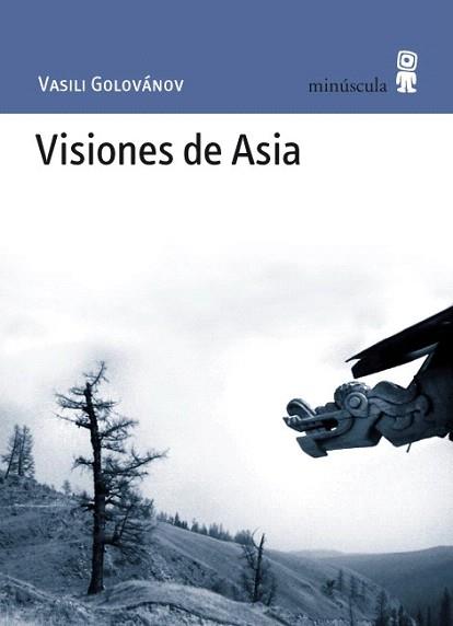 VISIONES DE ASIA (MINUSCULA 39) | 9788495587633 | GOLOBVANOV, VASILI | Llibreria Aqualata | Comprar llibres en català i castellà online | Comprar llibres Igualada