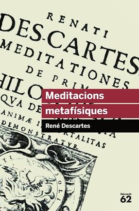 MEDITACIONS METAFISIQUES (EDUCACIO 62 40) | 9788415192312 | DESCARTES, RENE | Llibreria Aqualata | Comprar libros en catalán y castellano online | Comprar libros Igualada