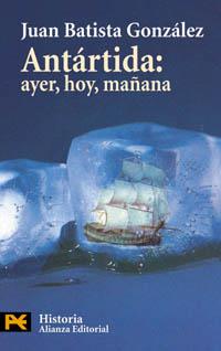 ANTARTIDA: AYER, HOY, MAÑANA | 9788420673295 | BATISTA GONZALEZ, JUAN | Llibreria Aqualata | Comprar llibres en català i castellà online | Comprar llibres Igualada
