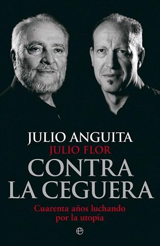 CONTRA LA CEGUERA | 9788499709321 | ANGUITA, JULIO / FLOR, JULIO | Llibreria Aqualata | Comprar llibres en català i castellà online | Comprar llibres Igualada