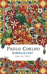 2022 AGENDA COELHO. SIMPLICITAT | 9788418572258 | COELHO, PAULO | Llibreria Aqualata | Comprar libros en catalán y castellano online | Comprar libros Igualada