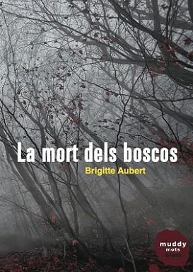 MORT DELS BOSCOS, LA | 9788494307386 | AUBERT, BRIGITTE | Llibreria Aqualata | Comprar llibres en català i castellà online | Comprar llibres Igualada