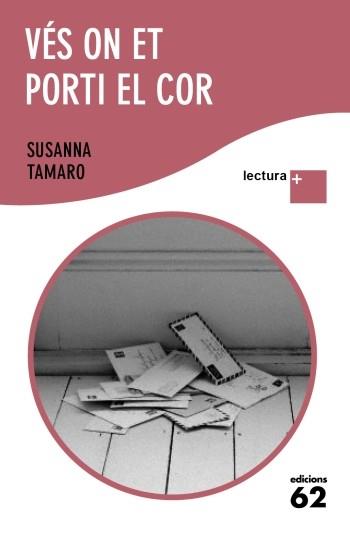 VES ON ET PORTA EL COR (LECTURA +) | 9788429766851 | TAMARO, SUSANNA | Llibreria Aqualata | Comprar libros en catalán y castellano online | Comprar libros Igualada