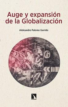 AUGE Y EXPANSIÓN DE LA GLOBALIZACIÓN | 9788413524696 | PALOMO GARRIDO, ALEKSANDRO | Llibreria Aqualata | Comprar llibres en català i castellà online | Comprar llibres Igualada