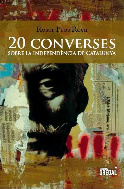 20 CONVERSES SOBRE LA INDEPENDÈNCIA DE CATALUNYA | 9788494272905 | PROS-ROCA, ROSER | Llibreria Aqualata | Comprar llibres en català i castellà online | Comprar llibres Igualada