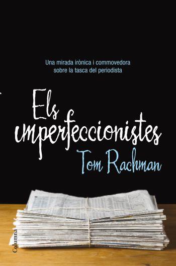 IMPERFECCIONISTES, ELS | 9788466413237 | RACHMAN, TOM | Llibreria Aqualata | Comprar llibres en català i castellà online | Comprar llibres Igualada