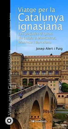 VIATGE PER LA CATALUNYA IGNASIANA | 9788413560878 | ALERT I PUIG, JOSEP | Llibreria Aqualata | Comprar libros en catalán y castellano online | Comprar libros Igualada