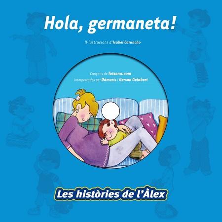 HOLA, GERMANETA! + CD (LES HISTORIES DE L'ALEX) | 9788499740164 | CARUNCHO, ISABEL | Llibreria Aqualata | Comprar llibres en català i castellà online | Comprar llibres Igualada