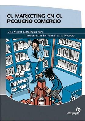 MARKETING DEL PEQUEÑO COMERCIO | 9788496578470 | PABLO RODRÍGUEZ SÁNCHEZ Y CARLOS RODRÍGUEZ RIVERA | Llibreria Aqualata | Comprar llibres en català i castellà online | Comprar llibres Igualada