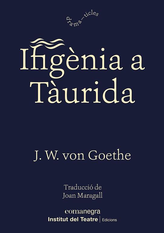 IFIGÈNIA A TÀURIDA | 9788418022524 | GOETHE, JOHANN WOLFGANG VON | Llibreria Aqualata | Comprar libros en catalán y castellano online | Comprar libros Igualada