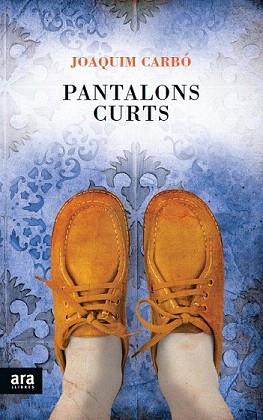 PANTALONS CURTS | 9788415642398 | CARBÓ MASLLORENS, JOAQUÍM | Llibreria Aqualata | Comprar llibres en català i castellà online | Comprar llibres Igualada