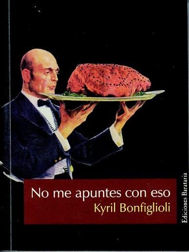 NO ME APUNTES CON ESO | 9788495764614 | BONFIGLIOLI, KYRIL | Llibreria Aqualata | Comprar llibres en català i castellà online | Comprar llibres Igualada