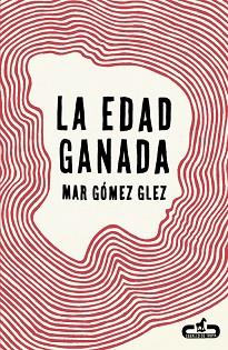 EDAD GANADA, LA | 9788415451495 | GOMEZ GLEZ, MAR | Llibreria Aqualata | Comprar libros en catalán y castellano online | Comprar libros Igualada