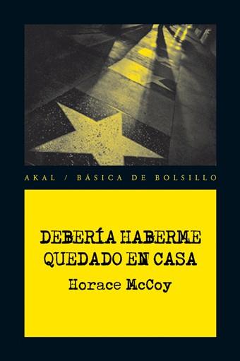 DEBERIA HABERME QUEDADO EN CASA (BASICA DE BOLSILLO 195) | 9788446028413 | MCCOY, HORACE | Llibreria Aqualata | Comprar llibres en català i castellà online | Comprar llibres Igualada
