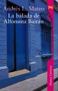 BALADA DE ALFONSINA BAIRAN, LA (NARRATIVA) | 9788420633107 | MATEO, ANDRES | Llibreria Aqualata | Comprar libros en catalán y castellano online | Comprar libros Igualada