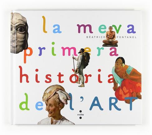 MEVA PRIMERA HISTORIA DE L'ART, LA | 9788466123679 | FONTANAEL, BEATRICE | Llibreria Aqualata | Comprar libros en catalán y castellano online | Comprar libros Igualada