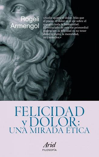 FELICIDAD Y DOLOR: UNA MIRADA ETICA | 9788434469099 | ARMENGOL, ROGELI | Llibreria Aqualata | Comprar llibres en català i castellà online | Comprar llibres Igualada