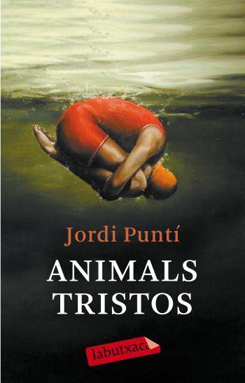 ANIMALS TRISTOS (LABUTXACA) | 9788499300931 | PUNTI, JORDI | Llibreria Aqualata | Comprar libros en catalán y castellano online | Comprar libros Igualada