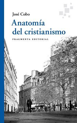 ANATOMÍA DEL CRISTIANISMO | 9788417796761 | COBO CUCURULL, JOSÉ | Llibreria Aqualata | Comprar libros en catalán y castellano online | Comprar libros Igualada