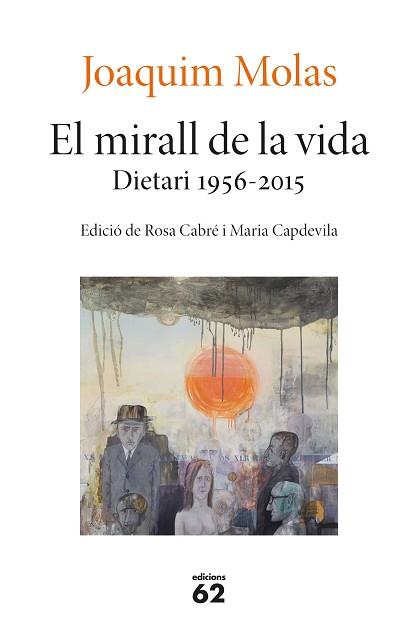 MIRALL DE LA VIDA, EL. DIETARI 1956-2015 | 9788429779660 | MOLAS, JOAQUIM | Llibreria Aqualata | Comprar llibres en català i castellà online | Comprar llibres Igualada