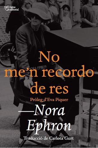 NO ME'N RECORDO DE RES | 9788412438208 | EPHRON, NORA | Llibreria Aqualata | Comprar libros en catalán y castellano online | Comprar libros Igualada