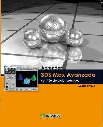 3DS MAX AVANZADO CON 100 EJERCICIOS PRACTICOS (APRENDER) | 9788426716385 | MEDIAACTIVE | Llibreria Aqualata | Comprar llibres en català i castellà online | Comprar llibres Igualada
