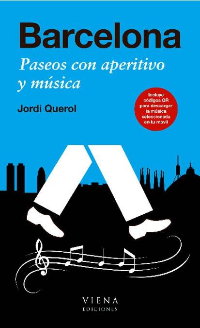 BARCELONA PASEOS CON APERITIVO Y MUSICA | 9788483306444 | QUEROL, JORDI | Llibreria Aqualata | Comprar llibres en català i castellà online | Comprar llibres Igualada