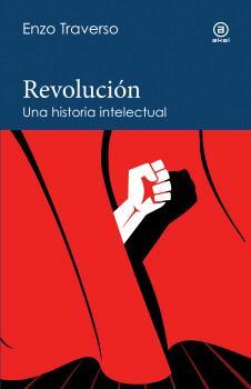 REVOLUCIÓN. UNA HISTORIA INTELECTUAL | 9788446052357 | TRAVERSO, ENZO | Llibreria Aqualata | Comprar libros en catalán y castellano online | Comprar libros Igualada