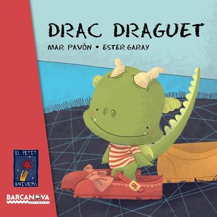 DRAC DRAGUET | 9788448935641 | PAVÓN, MAR / GARAY, ESTER | Llibreria Aqualata | Comprar libros en catalán y castellano online | Comprar libros Igualada