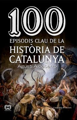 100 EPISODIS CLAU DE LA HISTÒRIA DE CATALUNYA | 9788490343449 | ALCOBERRO, AGUSTÍ | Llibreria Aqualata | Comprar libros en catalán y castellano online | Comprar libros Igualada