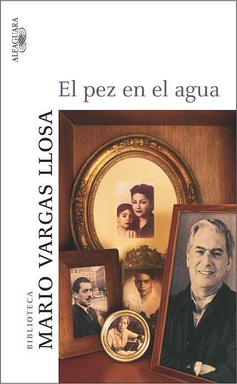 PEZ EN EL AGUA, EL (BIBLIOTECA VARGAS LLOSA) | 9788420467092 | VARGAS LLOSA, MARIO (1936- ) | Llibreria Aqualata | Comprar llibres en català i castellà online | Comprar llibres Igualada