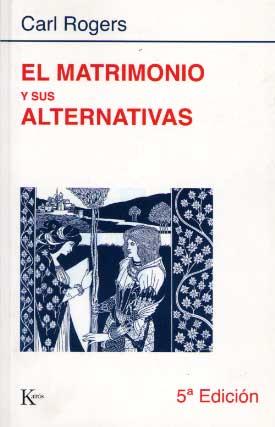 MATRIMONIO Y SUS ALTERNATIVAS, EL | 9788472450752 | ROGERS, CARL R. | Llibreria Aqualata | Comprar llibres en català i castellà online | Comprar llibres Igualada