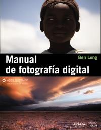 MANUAL DE FOTOGRAFIA DIGITAL | 9788441529700 | LONG, BEN | Llibreria Aqualata | Comprar libros en catalán y castellano online | Comprar libros Igualada