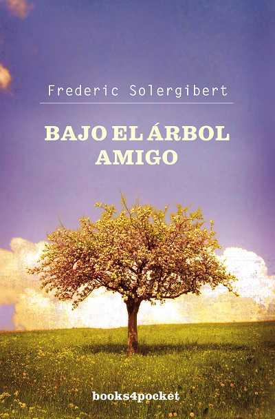 BAJO EL ARBOL AMIGO (BOOKS4POCKET) | 9788496829787 | SOLERGIBERT, FREDERIC | Llibreria Aqualata | Comprar llibres en català i castellà online | Comprar llibres Igualada