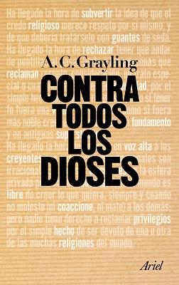 CONTRA TODOS LOS DIOSES | 9788434469822 | GRAYLING, A.C. | Llibreria Aqualata | Comprar llibres en català i castellà online | Comprar llibres Igualada