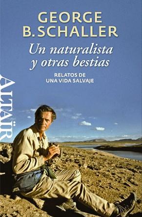 UN NATURALISTA Y OTRAS BESTIAS | 9788493755522 | SCHALLER, GEORGE B | Llibreria Aqualata | Comprar llibres en català i castellà online | Comprar llibres Igualada