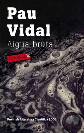 AIGUA BRUTA (LABUTXACA) | 9788499301228 | VIDAL, PAU | Llibreria Aqualata | Comprar libros en catalán y castellano online | Comprar libros Igualada