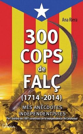 300 COPS DE FALÇ (1714 - 2014) | 9788494113147 | RIERA, ANA | Llibreria Aqualata | Comprar libros en catalán y castellano online | Comprar libros Igualada