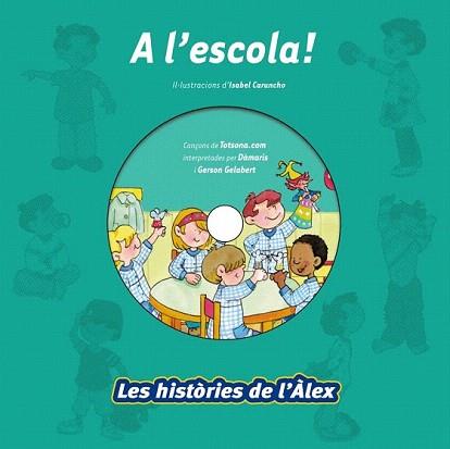 A L'ESCOLA! + CD (HISTORIES DE L'ALEX) | 9788499740157 | CQRUNCHO, ISABEL (ILUST.) | Llibreria Aqualata | Comprar llibres en català i castellà online | Comprar llibres Igualada
